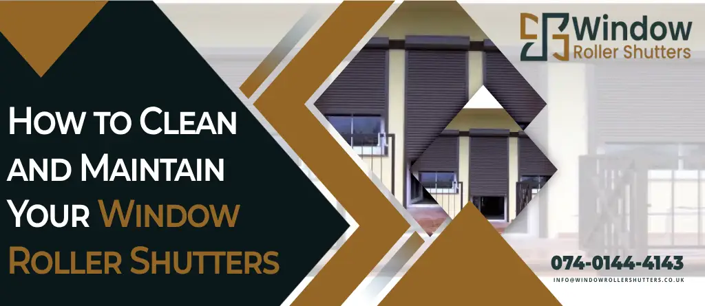 How to Clean and Maintain Your Window Roller Shutters