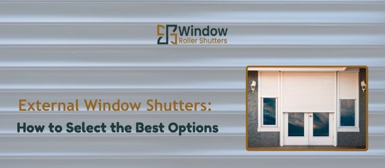 External Window Shutters How to Select the Best Options